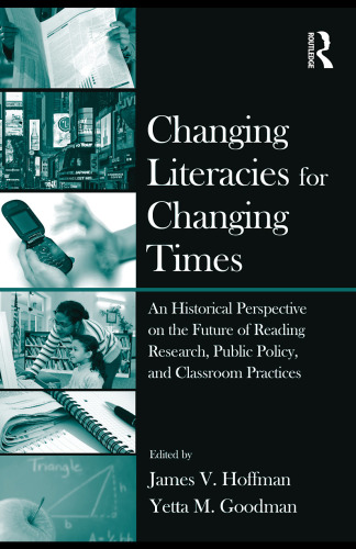 Changing Literacies for Changing Times: An Historical Perspective on the Future of Reading Research, Public Policy, and Classroom Practices