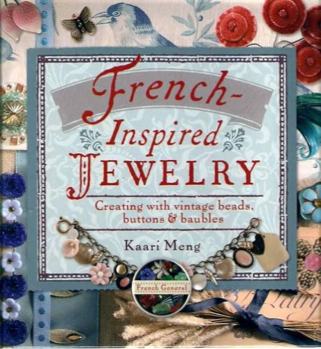 French-Inspired Jewelry: Creating with Vintage Beads, Buttons & Baubles
