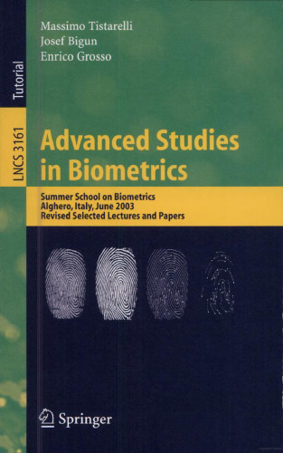 Advanced Studies in Biometrics: Summer School on Biometrics, Alghero, Italy, June 2-6, 2003. Revised Selected Lectures and Papers