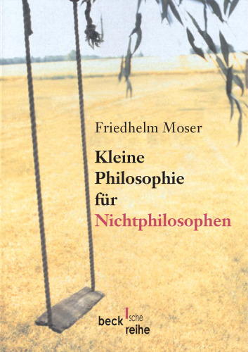 Kleine Philosophie für Nichtphilosophen.
