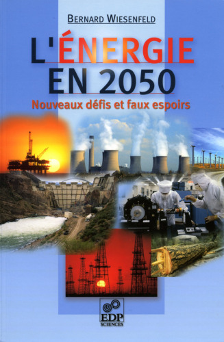 L'énergie en 2050 : Nouveaux défis et faux espoirs