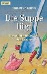 Die Suppe lügt. Die schöne neue Welt des Essens