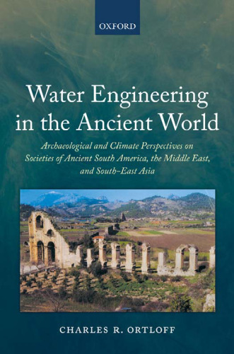 Water Engineering in the Ancient World: Archaeological and Climate Perspectives on Societies of Ancient South America, the Middle East, and South-East Asia