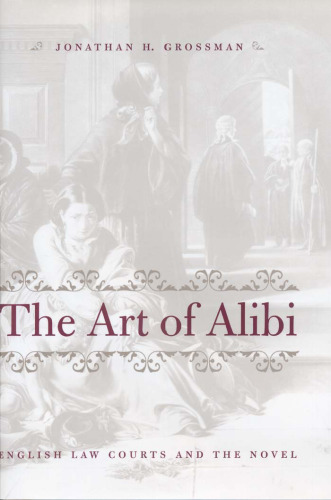 The art of alibi: English law courts and the novel