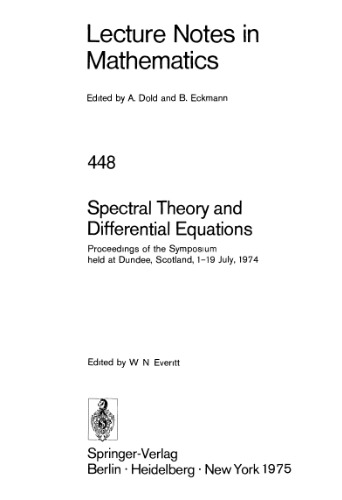 Spectral Theory and Differential Equations: Proceedings of the Symposium held at Dundee, Scotland, 1–19 July, 1974