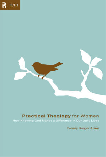 Practical Theology for Women: How Knowing God Makes a Difference in Our Daily Lives (Re: Lit Books)