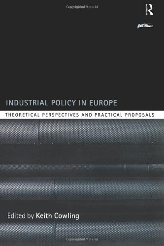 Industrial Policy in Europe: Theoretical Perspectives and Practical Proposals