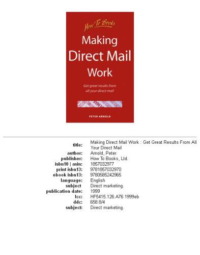 Making Direct Mail Work for You: Get Great Results from All Your Direct Mail