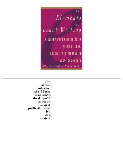 Elements of Legal Writing: A Guide to the Principles of Writing Clear, Concise,