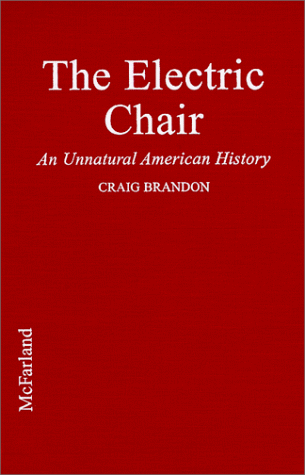The Electric Chair: An Unnatural American History