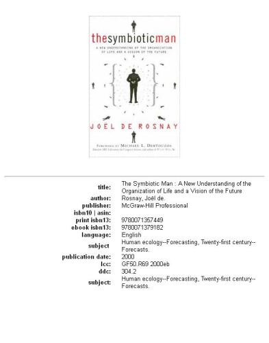 The Symbiotic Man: A New Understanding of the Organization of Life and a Vision of the Future