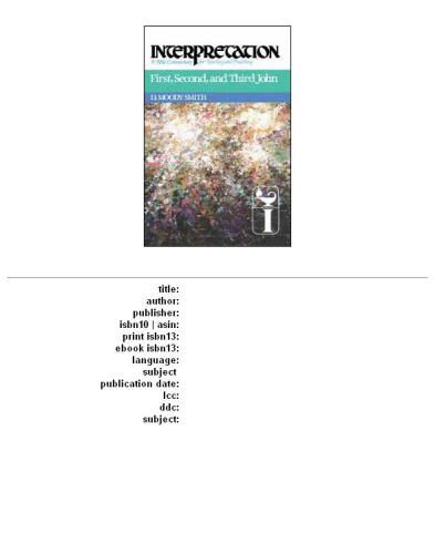 First, Second, and Third John (Interpretation, a Bible Commentary for Teaching and Preaching)