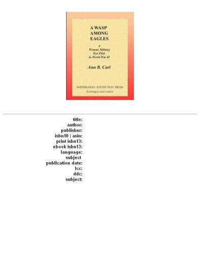 A Wasp Among Eagles: A Woman Military Test Pilot in World War II