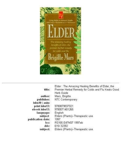 Elder: The Amazing Healing Benefits of Elder, the Premier Herbal Remedy for Colds and Flu (Keats Good Herb Guide Series)