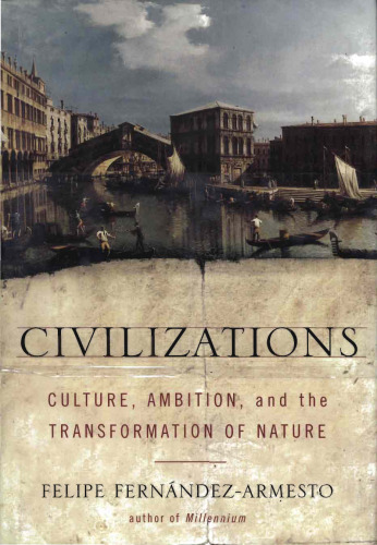 Civilizations: Culture, Ambition, and the Transformation of Nature