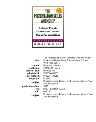 The Presentation Skills Workshop: Helping People Create and Deliver Great Presentations (The Trainer's Workshop Series)