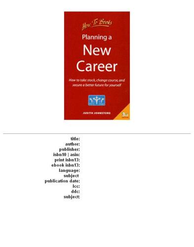 Planning a New Career: How to Take Stock, Change Course and Secure a Better Future for Yourself (3rd edition)