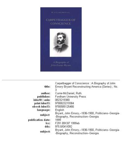 Carpetbagger of Conscience: A Biography of John Emory Bryant (Reconstructing America (Series), No. 3.)
