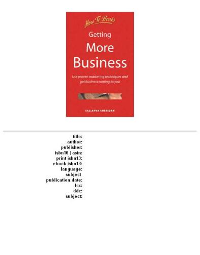 Getting More Business: Use Proven Marketing Techniques and Get Business Coming to You (Small Business)