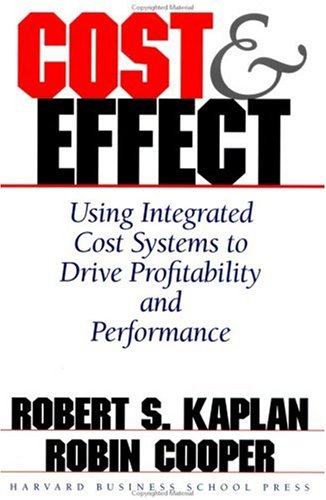 Cost & Effect: Using Integrated Cost Systems to Drive Profitability and Performance