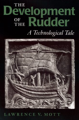 The Development of the Rudder: A Technological Tale (Studies in Nautical Archaeology, No. 3)