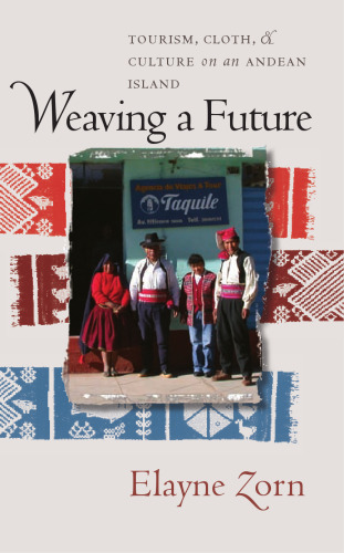 Weaving a Future: Tourism, Cloth, and Culture on an Andean Island