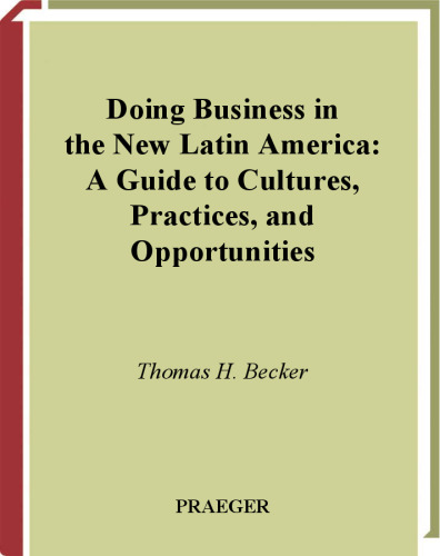 Doing Business in the New Latin America: A Guide to Cultures, Practices, and Opportunities