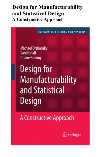 Design for Manufacturability and Statistical Design: A Constructive Approach (Integrated Circuits and Systems)