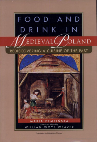 Food and Drink in Medieval Poland: Rediscovering a Cuisine of the Past