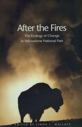 After the fires: the ecology of change in Yellowstone National Park