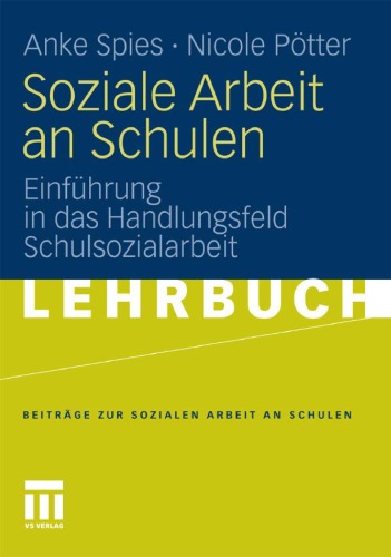 Soziale Arbeit an Schulen: Einführung in das Handlungsfeld Schulsozialarbeit (Lehrbuch)