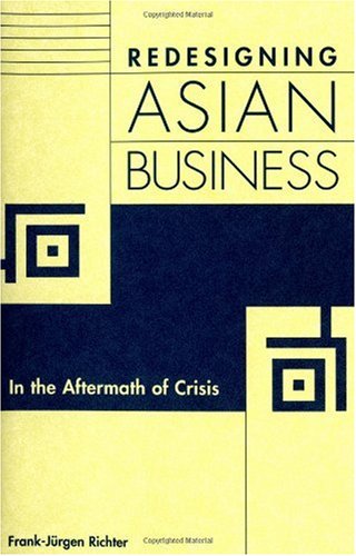 Redesigning Asian Business: In the Aftermath of Crisis