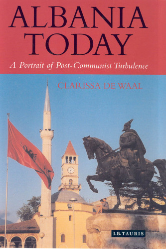 Albania Today: A Portrait of Post-Communist Turbulence