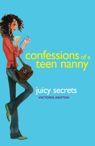 Confessions of a Teen Nanny 3 Juicy Secrets