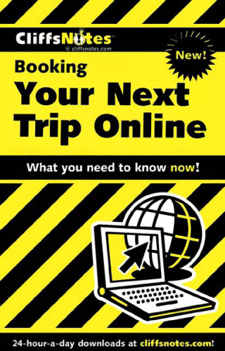 Booking Your Next Trip Online (Cliffs Notes)
