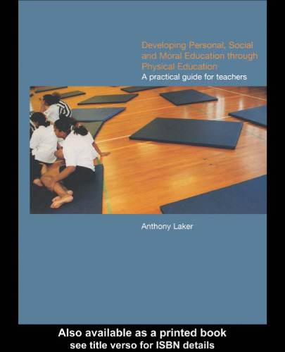 Developing Personal, Social and Moral Education through Physical Education: A Practical Guide for Teachers