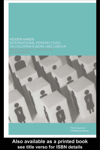 Hidden Hands: International Perspectives on Children's Work and Labour (The Future of Childhood Series)