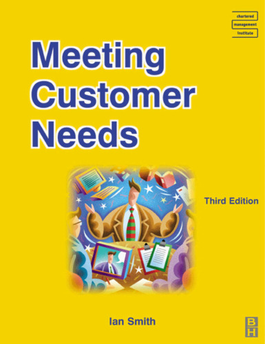 Meeting Customer Needs, Third Edition (CMI Open Learning Programme)