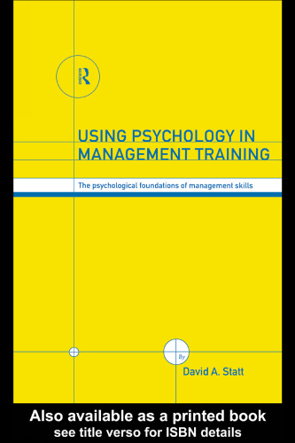 Using Psychology In Management Training: The Psychological Foundations of Management Skills