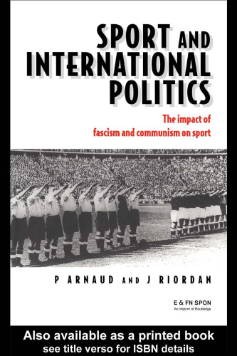 Sport and International Politics: The Impact of Fascism and Communism on Sport