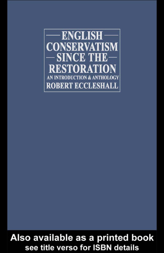 English Conservatism Since the Restoration: An Introduction and Anthology