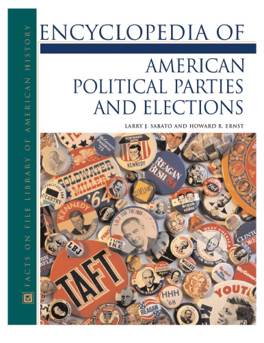 Encyclopedia Of American Political Parties And Elections (Facts on File Library of American History)