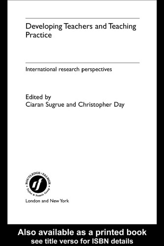 Developing Teachers and Teaching Practice: International Research Perspectives