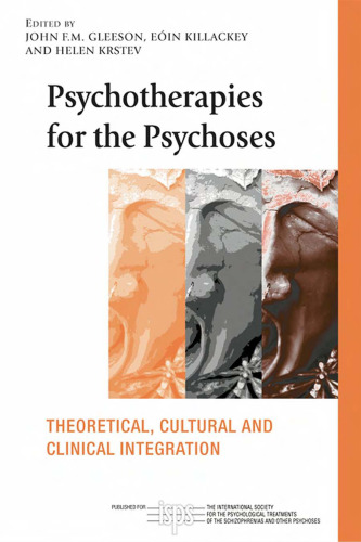 Psychotherapies for the Psychoses: Theoretical, Cultural and Clinical Integration (International Society for the Psychological Treatments of the Schizophrenias and Other Psychoses)