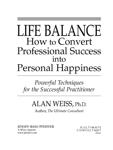 Life Balance: How to Convert Professional Success into Personal Happiness (Ultimate Consultant Series)