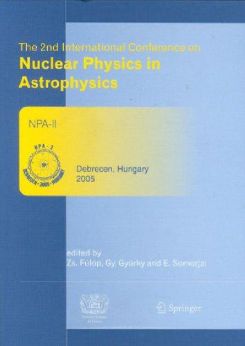 The 2nd International Conference on Nuclear Physics in Astrophysics: Refereed and selected contributions, Debrecen, Hungary, May 16-20, 2005