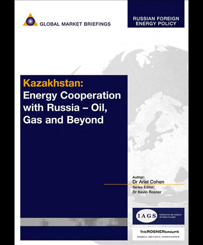 Kazakhstan: Energy Cooperation with Russia - Oil, Gas and Beyond (Russian Foreign Energy Policy)