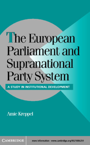 The European Parliament and Supranational Party System: A Study in Institutional Development