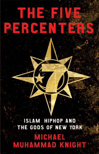 The Five Percenters: Islam, Hip-hop and the Gods of New York