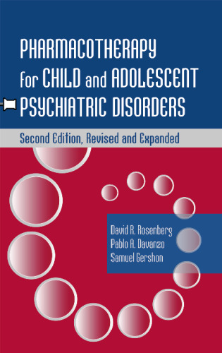Pharmacotherapy for Child and Adolescent Psychiatric Disorders, Second Edition, (Medical Psychiatry, 18)